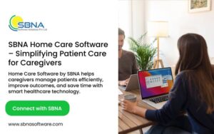 Home Care Software by SBNA for patient care and caregiver management