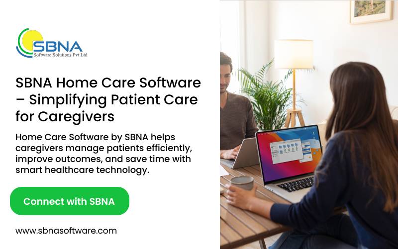 Home Care Software by SBNA for patient care and caregiver management
